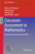 Mega Burton, Megan Burton, Annalisa Cusi, Annalisa Cusi et al, Denisse R. Thompson, David Wright - Classroom Assessment in Mathematics