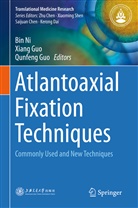 Qunfeng Guo, Xian Guo, Xiang Guo, Bin Ni - Atlantoaxial Fixation Techniques