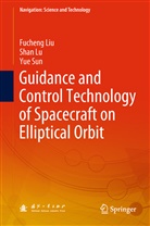 Fuchen Liu, Fucheng Liu, Sha Lu, Shan Lu, Yue Sun - Guidance and Control Technology of Spacecraft on Elliptical Orbit