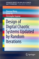 Christophe Guyeux, Qianxu Wang, Qianxue Wang, Simi Yu, Simin Yu - Design of Digital Chaotic Systems Updated by Random Iterations