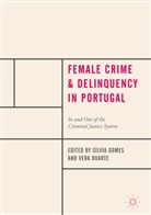 Duarte, Duarte, Vera Duarte, Sílvi Gomes, Sílvia Gomes - Female Crime and Delinquency in Portugal