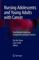Pia Riis Olsen, Pi Riis Olsen, Pia Riis Olsen, Smith, Smith, Sam Smith - Nursing Adolescents and Young Adults with Cancer