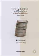 Leonardo Weller - Sovereign Debt Crises and Negotiations in Brazil and Mexico, 1888-1914
