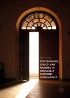 Amber Esping - Epistemology, Ethics, and Meaning in Unusually Personal Scholarship