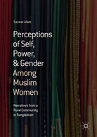 Sarwar Alam - Perceptions of Self, Power, & Gender Among Muslim Women