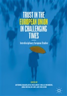 Antonina Bakardjieva Engelbrekt, Nikla Bremberg, Niklas Bremberg, Anna Michalski, Anna Michalski et al, Lars Oxelheim - Trust in the European Union in Challenging Times
