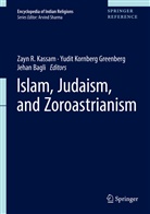 Jehan Bagli, Yudit K. Greenberg, Yudit Kornberg Greenberg, Yudith K. Greenberg, Zayn Kassam, Zayn R. Kassam... - Islam, Judaism, and Zoroastrianism: Islam, Judaism, and Zoroastrianism