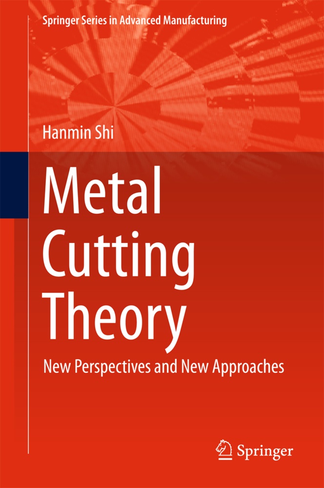 Hanmin Shi - Metal Cutting Theory - New Perspectives and New Approaches