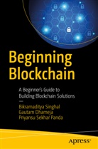 Gauta Dhameja, Gautam Dhameja, Priya Panda, Priyansu Sekhar Panda, Bikramadity Singhal, Bikramaditya Singhal - Beginning Blockchain