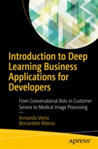 Bernardete Ribeiro, Armand Vieira, Armando Vieira - Introduction to Deep Learning Business Applications for Developers