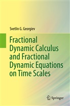 Svetlin G Georgiev, Svetlin G. Georgiev - Fractional Dynamic Calculus and Fractional Dynamic Equations on Time Scales