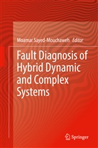 Moama Sayed-Mouchaweh, Moamar Sayed-Mouchaweh - Fault Diagnosis of Hybrid Dynamic and Complex Systems