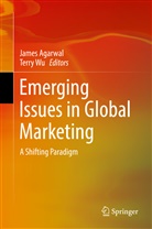 Jame Agarwal, James Agarwal, WU, Wu, Terry Wu - Emerging Issues in Global Marketing