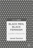 Jared Sexton - Black Men, Black Feminism