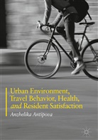 Anzhelika Antipova - Urban Environment, Travel Behavior, Health, and Resident Satisfaction