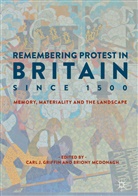 Carl Griffin, Carl J. Griffin, Car J Griffin, Carl J Griffin, McDonagh, McDonagh... - Remembering Protest in Britain since 1500