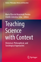 Celestino Silva, Cibelle Celestino Silva, Mari Elice de Brzezinski Prestes, Maria Elice de Brzezinski Prestes, Maria Elice Brzezinski Prestes, Maria Elice de Brzezinski Prestes... - Teaching Science with Context