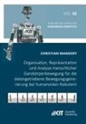 Christian Mandery - Organisation, Repräsentation und Analyse menschlicher Ganzkörperbewegung für die datengetriebene Bewegungsgenerierung bei humanoiden Robotern