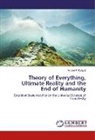 Andrei P Kirilyuk, Andrei P. Kirilyuk - Theory of Everything, Ultimate Reality and the End of Humanity