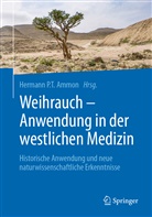 Hermann P.T. Ammon, Hermann P. T. Ammon, Hermann P.T. Ammon, Herman P T Ammon, Hermann P T Ammon - Weihrauch - Anwendung in der westlichen Medizin