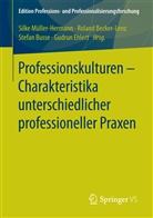 Rolan Becker-Lenz, Roland Becker-Lenz, Stefan Busse, Stefan Busse u a, Gudrun Ehlert, Silke Müller-Hermann - Professionskulturen - Charakteristika unterschiedlicher professioneller Praxen