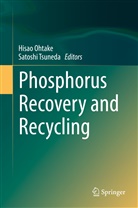 Hisao Ohtake, Hisa Ohtake, Hisao Ohtake, Tsuneda, Tsuneda, Satoshi Tsuneda - Phosphorus Recovery and Recycling