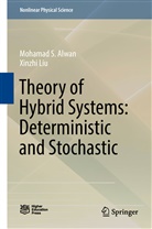 Mohamad Alwan, Mohamad S Alwan, Mohamad S. Alwan, Xinzhi Liu - Theory of Hybrid Systems: Deterministic and Stochastic