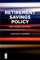 Michael P Barry, Michael P. Barry - Retirement Savings Policy