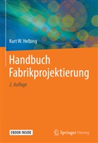 Kurt W. Helbing - Handbuch Fabrikprojektierung, 2 Bde.