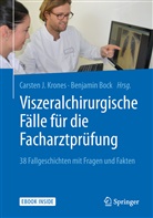 Bock, Bock, Benjamin Bock, Carste J Krones, Carsten J Krones, Carsten Krones... - Viszeralchirurgische Fälle für die Facharztprüfung