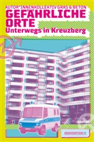 Autor innenkollektiv Gras &amp; Beton, Autor*innenkollektiv Gras &amp; Beton, Autor_innenkollektiv Gras &amp; Beton, Autor*innenkollektiv Gras und Beton, Autor*innenkollekti Gras &amp; Beton - Gefährliche Orte