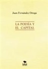 Juan Ortega José Fernández - La Poesía y el Capital