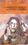 Enzo Braschi - La conoscenza segreta degli indiani d'America. Un mondo al contrario
