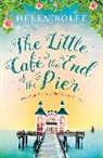 Helen Rolfe - The Little Cafe at the End of the Pier
