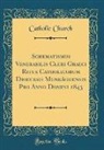 Catholic Church - Schematismus Venerabilis Cleri Graeci Ritus Catholicorum Dioecesis Munkácsiensis Pro Anno Domini 1843 (Classic Reprint)