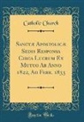 Catholic Church - Sanctæ Apostolicæ Sedis Responsa Circa Lucrum Ex Mutuo Ab Anno 1822, Ad Febr. 1833 (Classic Reprint)