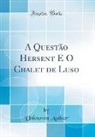 Unknown Author - A Questão Hersent E O Chalet de Luso (Classic Reprint)
