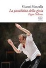 Gianni Manzella - La possibilità della gioia. Pippo Delbono