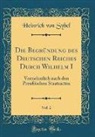 Heinrich Von Sybel - Die Begründung des Deutschen Reiches Durch Wilhelm I, Vol. 2