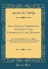 Antonio De Nebrija - Aelii Antonii Nebrissensis de Institutione Grammaticae Libri Quinque