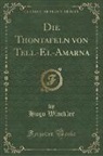 Hugo Winckler - Die Thontafeln von Tell-El-Amarna (Classic Reprint)