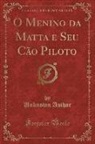 Unknown Author - O Menino da Matta e Seu Cão Piloto (Classic Reprint)