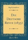 Karl Gutzkow - Die Deutsche Revue (1835) (Classic Reprint)