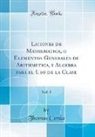 Thomas Cerda - Liciones de Mathematica, o Elementos Generales de Arithmetica, y Algebra para el Uso de la Clase, Vol. 1 (Classic Reprint)