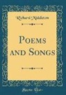 Richard Middleton - Poems and Songs (Classic Reprint)