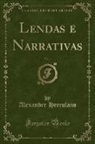 Alexandre Herculano - Lendas e Narrativas, Vol. 1 (Classic Reprint)