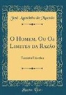 José Agostinho de Macedo - O Homem, Ou Os Limites da Razáo