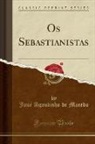 Jose Agostinho De Macedo, José Agostinho de Macedo - Os Sebastianistas (Classic Reprint)