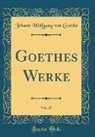 Johann Wolfgang von Goethe - Goethes Werke, Vol. 27 (Classic Reprint)
