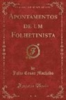 Julio Cesar Machado - Apontamentos de um Folhetinista (Classic Reprint)
